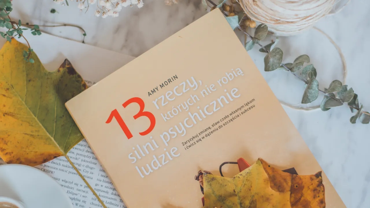 13 rzeczy których nie robią silni psychicznie, aby uniknąć porażki